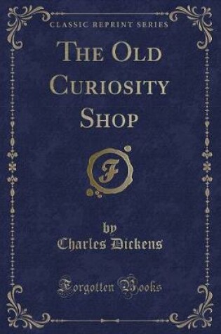 Cover of The Old Curiosity Shop (Classic Reprint)