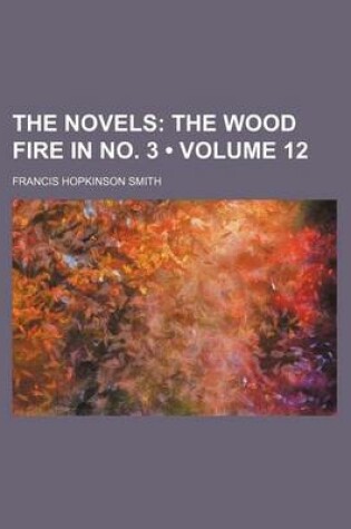 Cover of The Novels (Volume 12); The Wood Fire in No. 3