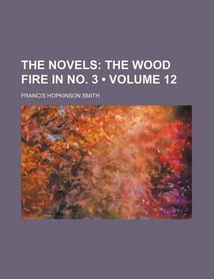 Book cover for The Novels (Volume 12); The Wood Fire in No. 3