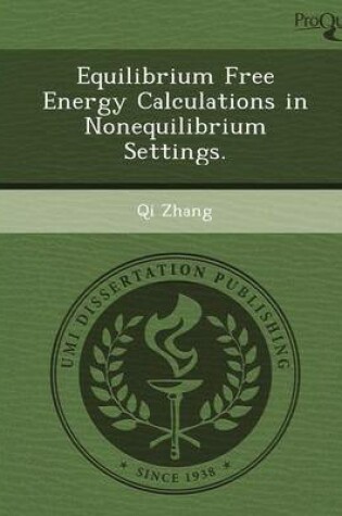 Cover of Equilibrium Free Energy Calculations in Nonequilibrium Settings