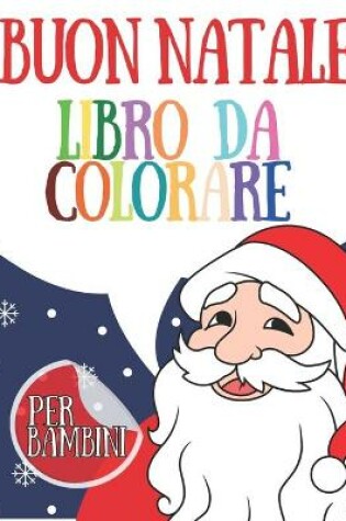 Cover of Buon Natale Libro Da Colorare Per bambini