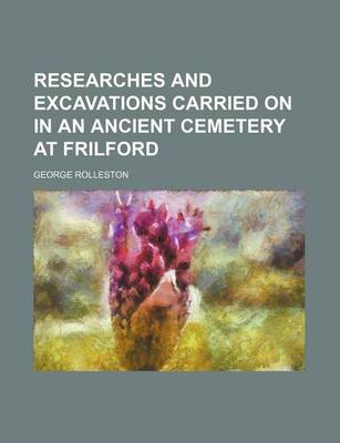 Book cover for Researches and Excavations Carried on in an Ancient Cemetery at Frilford