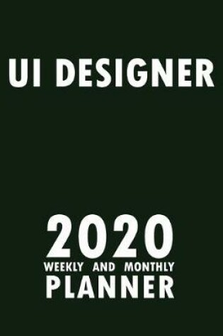 Cover of Ui Designer 2020 Weekly and Monthly Planner