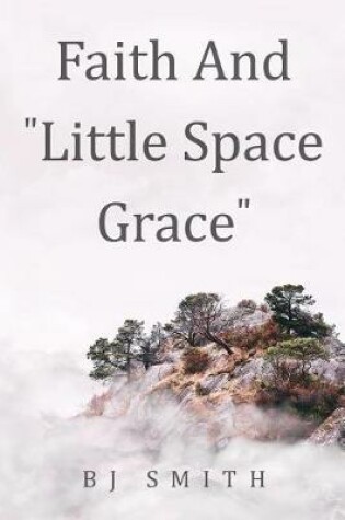 Cover of Faith and Little Space Grace