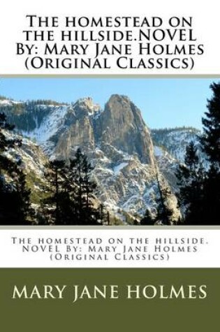 Cover of The homestead on the hillside.NOVEL By