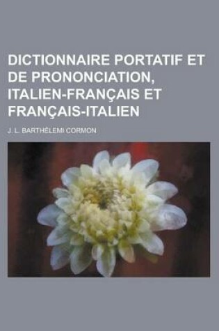 Cover of Dictionnaire Portatif Et de Prononciation, Italien-Francais Et Francais-Italien