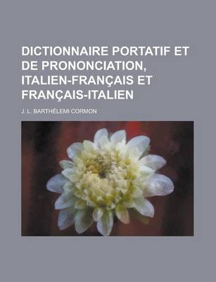 Book cover for Dictionnaire Portatif Et de Prononciation, Italien-Francais Et Francais-Italien