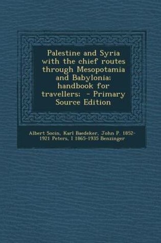 Cover of Palestine and Syria with the Chief Routes Through Mesopotamia and Babylonia; Handbook for Travellers; - Primary Source Edition