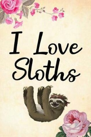 Cover of I Love Sloths