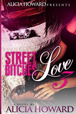 Book cover for Street Bitches Don't Love Need 3