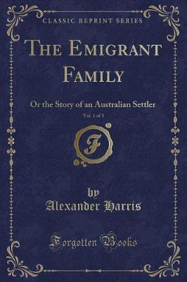 Book cover for The Emigrant Family, Vol. 1 of 3