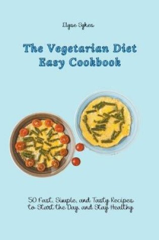 Cover of The Vegetarian Diet Easy Cookbook