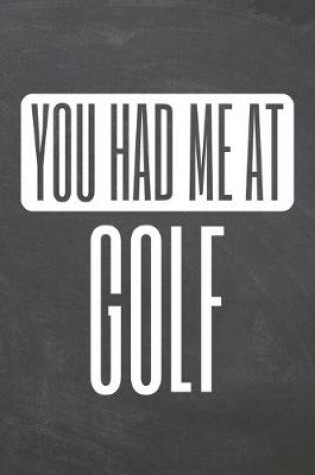 Cover of You Had Me At Golf