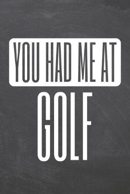 Book cover for You Had Me At Golf