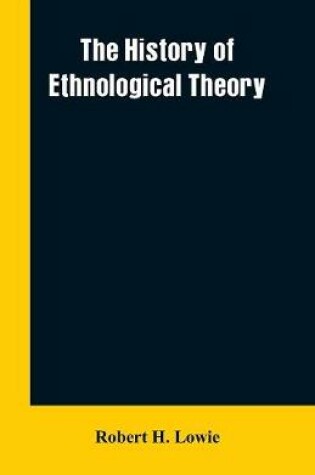 Cover of The history of ethnological theory