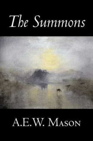 Cover of The Summons by A. E. W. Mason, Fiction, Fantasy, Classics, Historical, Action & Adventure