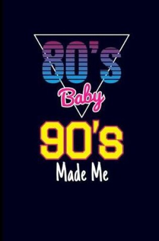 Cover of 80's Baby 90's Made Me