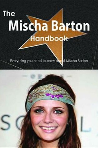 Cover of The Mischa Barton Handbook - Everything You Need to Know about Mischa Barton