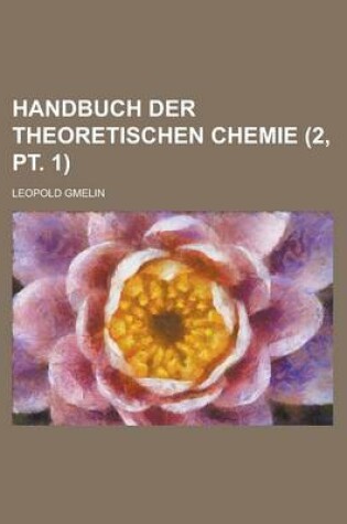 Cover of Handbuch Der Theoretischen Chemie (2, PT. 1)