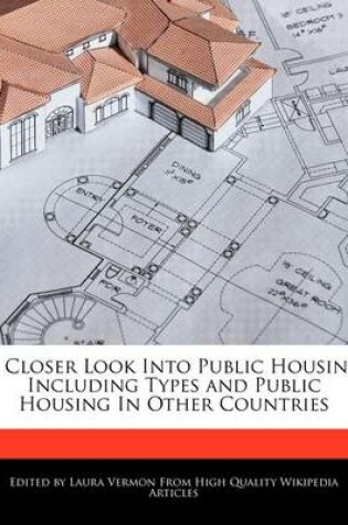 Cover of A Closer Look Into Public Housing Including Types and Public Housing in Other Countries