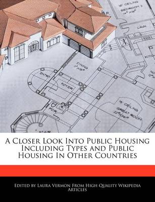 Book cover for A Closer Look Into Public Housing Including Types and Public Housing in Other Countries