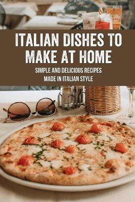 Book cover for Italian Dishes To Make At Home