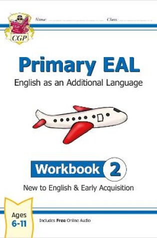 Cover of Primary EAL: English for Ages 6-11 - Workbook 2 (New to English & Early Acquisition)