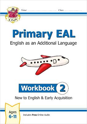 Book cover for Primary EAL: English for Ages 6-11 - Workbook 2 (New to English & Early Acquisition)