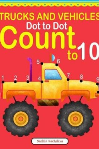 Cover of Trucks and Vehicles Dot to Dot