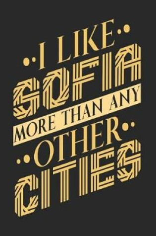 Cover of I Like Sofia More Than Any Other Cities