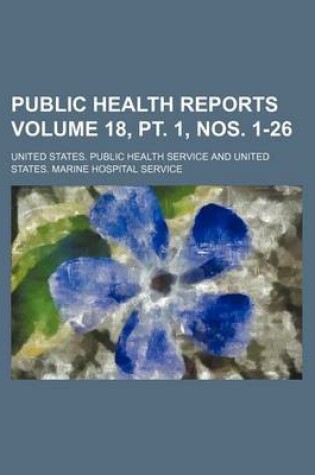 Cover of Public Health Reports Volume 18, PT. 1, Nos. 1-26