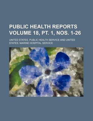 Book cover for Public Health Reports Volume 18, PT. 1, Nos. 1-26