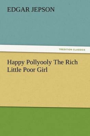 Cover of Happy Pollyooly the Rich Little Poor Girl