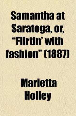 Cover of Samantha at Saratoga, Or, Flirtin' with Fashion (1887)