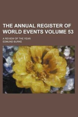 Cover of The Annual Register of World Events Volume 53; A Review of the Year