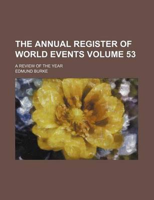 Book cover for The Annual Register of World Events Volume 53; A Review of the Year