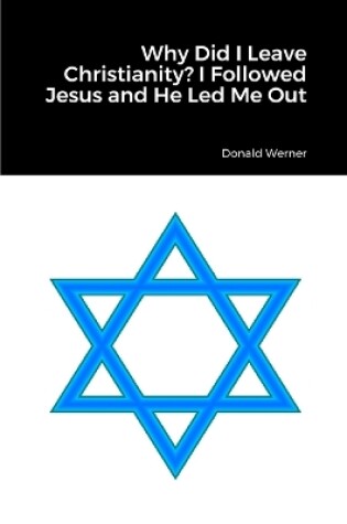 Cover of Why Did I Leave Christianity? I Followed Jesus and He Led Me Out