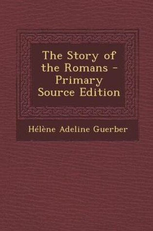 Cover of The Story of the Romans - Primary Source Edition