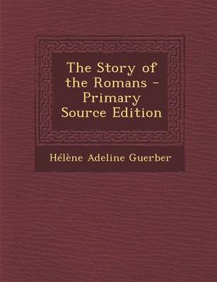 Book cover for The Story of the Romans - Primary Source Edition