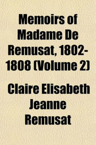 Cover of Memoirs of Madame de Remusat, 1802-1808 (Volume 2)