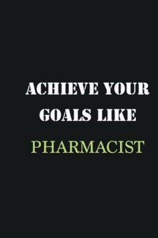 Cover of Achieve Your Goals Like Pharmacist