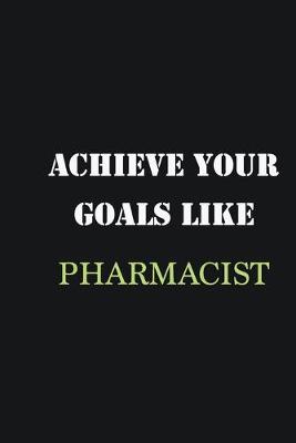 Book cover for Achieve Your Goals Like Pharmacist