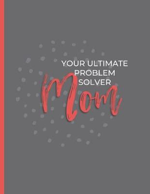 Book cover for Mom Your Ultimate Problem Solver