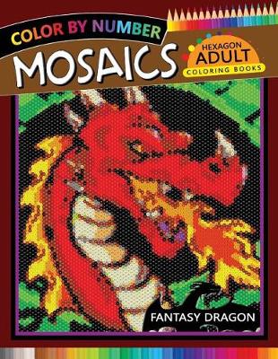 Book cover for Fantasy Dragon Mosaics Hexagon Coloring Books