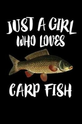 Cover of Just A Girl Who Loves Carp Fish