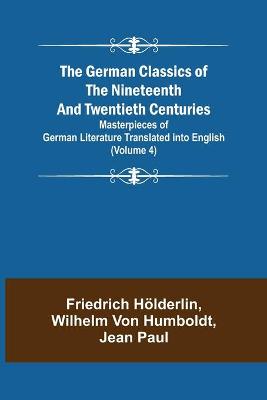 Book cover for The German Classics of the Nineteenth and Twentieth Centuries (Volume 4) Masterpieces of German Literature Translated into English