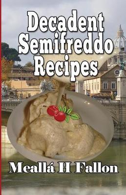 Book cover for Decadent Semifreddo Recipes