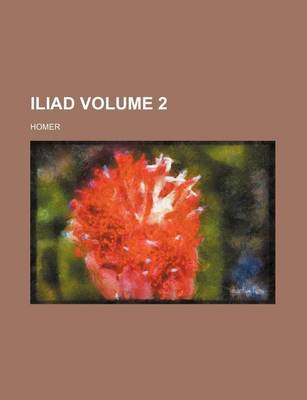 Book cover for Iliad Volume 2