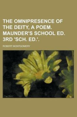 Cover of The Omnipresence of the Deity, a Poem. Maunder's School Ed. 3rd 'Sch. Ed.'