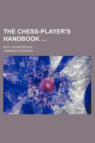 Cover of The Chess-Player's Handbook; With Frontispiece